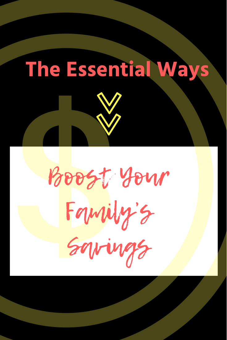 The Essential Ways to Boost Your Family’s Savings